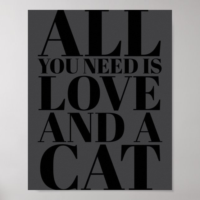 Cute Quote All You Need Is Love And A Cat  Poster (Vorne)