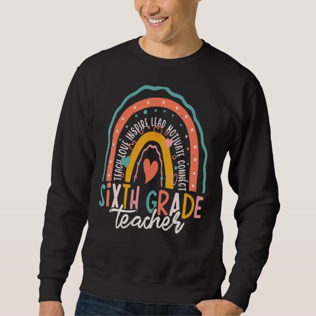 Cute Rainbow Sixth Grade Teacher First Day Back To Sweatshirt (Vorderseite)