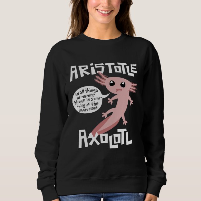Cute Retro Axolotl  Aristotle Quote Greek Philosop Sweatshirt (Vorderseite)