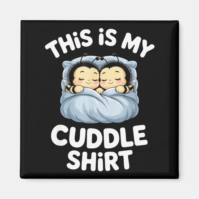 Cute Sleeng Bee This Is My Cuddle  Magnet (Vorne)
