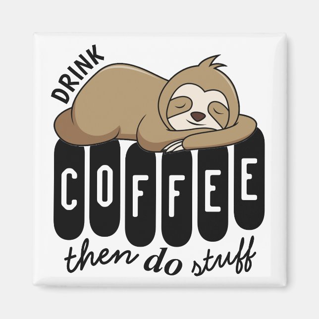 Cute Sleeping Sloth Coffee Quote Magnet (Vorne)