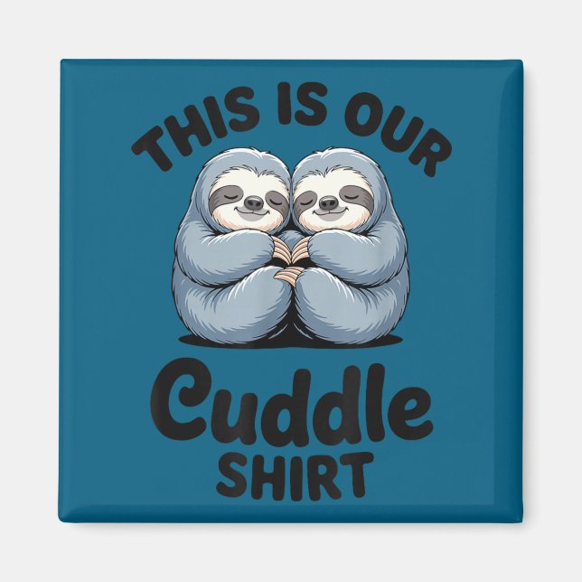 Cute Sloth Couple This Is Our Cuddle  Magnet (Vorne)