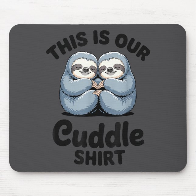Cute Sloth Couple This Is Our Cuddle  Mousepad (Vorne)