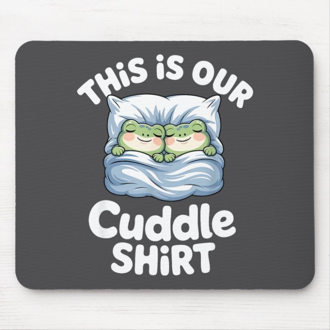 Cute Snuggly Frog Lovers This Is Our Cuddle  Mousepad (Vorne)