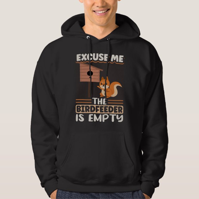Cute Squirrel Rodent  Excuse Me The Birdfeeder Is  Hoodie (Vorderseite)