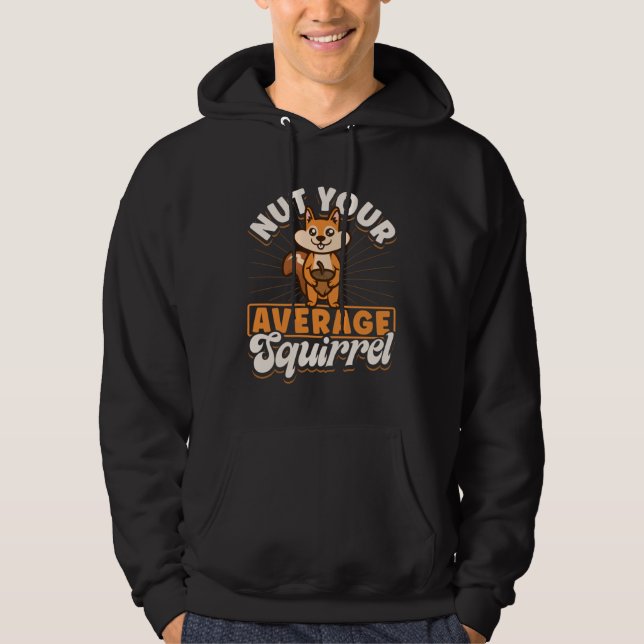 Cute Squirrels Rodent  Nut You Average Squirrel Hoodie (Vorderseite)