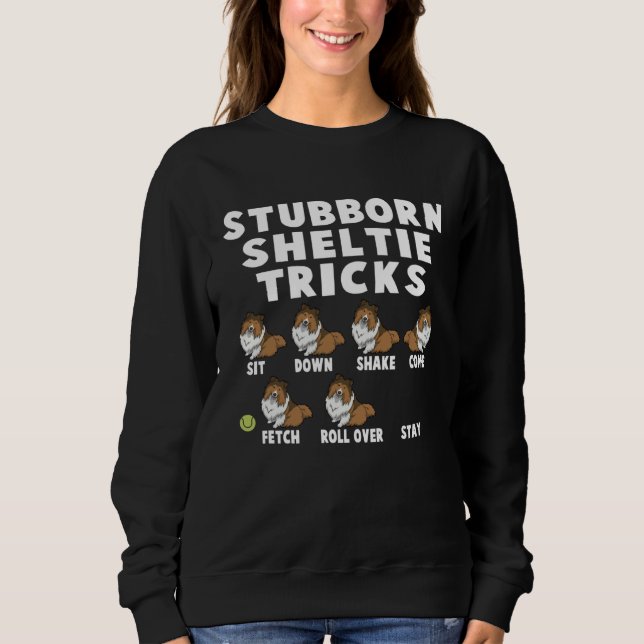 Cute Stubborn Sheltie Tricks For Sheltie Owners Sweatshirt (Vorderseite)