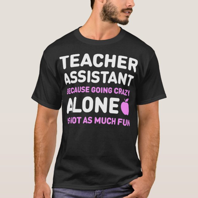 Cute Teachers Assistent Alone Funny Teaching Assi T-Shirt (Vorderseite)