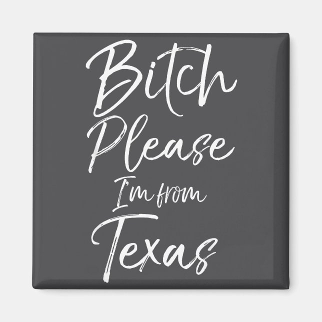 Cute Texan Gift Funny Quote Please I'm From Texas  Magnet (Vorne)