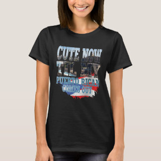 Cute Til My Puerto Rican Comes Out Hispanic Puerto T-Shirt