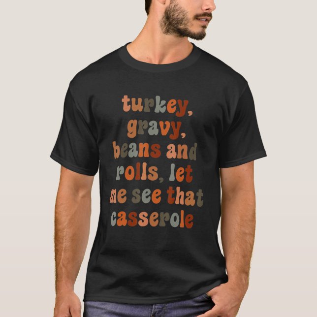 Cute Turkey Gravy Beans And Rolls Let Me See That  T-Shirt (Vorderseite)