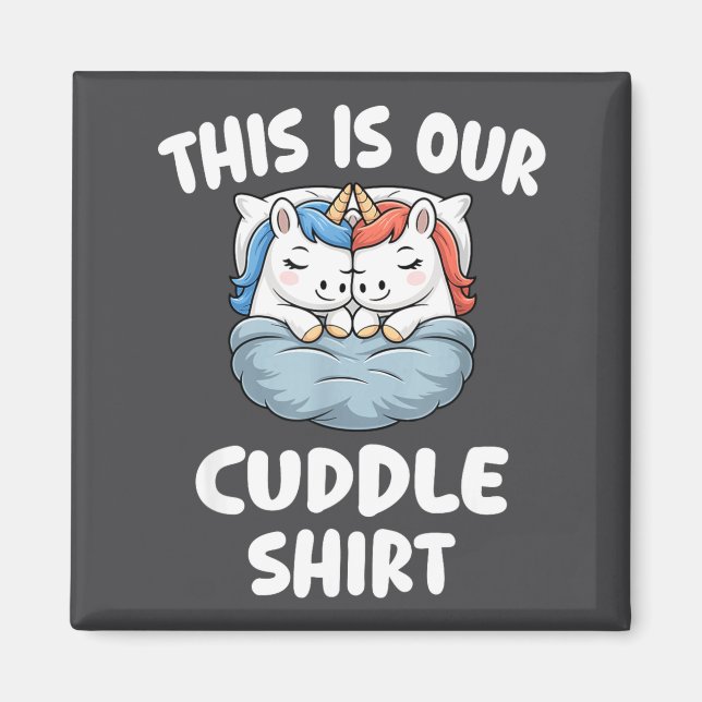 Cute Unicorn Couple This Is Our Cuddle  Magnet (Vorne)
