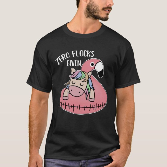 Cute Unicorn Flamingo Zero Flocks Given  Saying T-Shirt (Vorderseite)