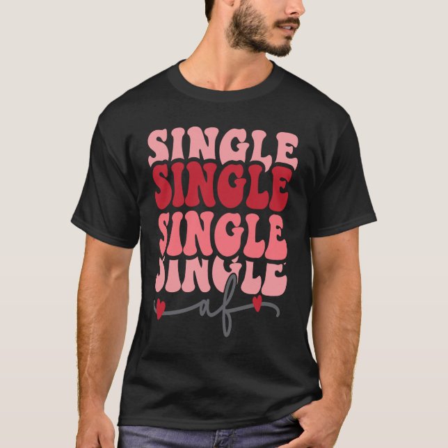 Cute valentine  Single AF Valentines day  for Girl T-Shirt (Vorderseite)
