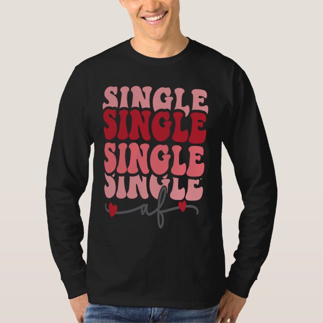 Cute valentine  Single AF Valentines day  for Girl T-Shirt (Vorderseite)