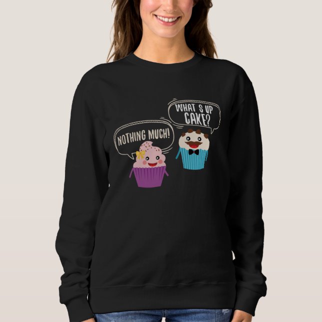 Cute What s Up Cake Muffin Nothing Muffin Sweatshirt (Vorderseite)