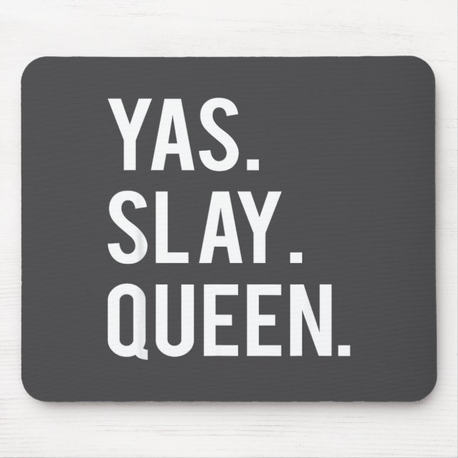 Cute Yas Slay Queen Quote Girls  Mousepad (Vorne)