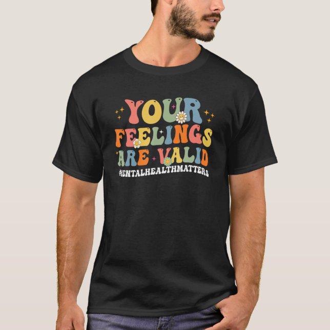 Cute Your Feelings Are Valid Mental Health Matters T-Shirt (Vorderseite)