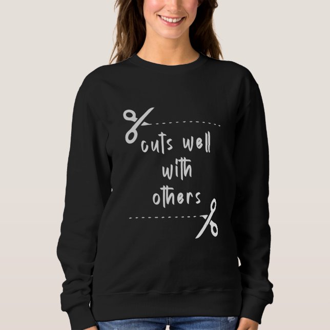 Cuts Well With Others   Hairstyle Hairdo Salon Hai Sweatshirt (Vorderseite)