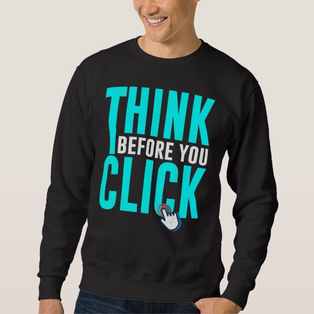 Cyber Security Hacking IT Think Before You Click Sweatshirt (Vorderseite)