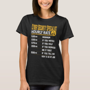 Cyber-Sicherheitsspezialist für stündliche Rate Cy T-Shirt