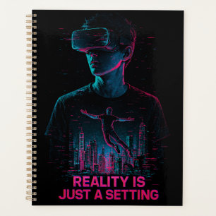 Cyberpunk VR Gamer Planner "La réalité n'est qu'