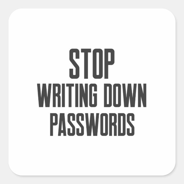 Cybersecurity STOP Writing Down Password Quadratischer Aufkleber (Vorderseite)