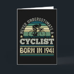 Cyclist born 1941 80th Birthday Gift Cycling Dad Karte<br><div class="desc">Never underestimate a Cyclist who was born in 1941. For cycllists who love to cycle,  cycling,  bike riding & mountain biking. Funny 80th Birthday,  Father's Day or Christmas Gift for men,  women.</div>