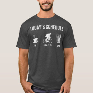 Cyclist Today_x27_s Schedule Coffee Cycling Beer T-Shirt