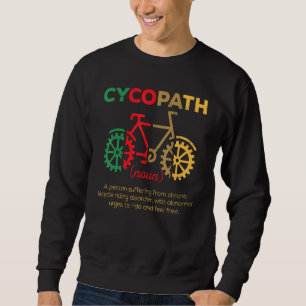 Cycopath Cycologist Radfahrer Fahrradfahrer Fahrra Sweatshirt
