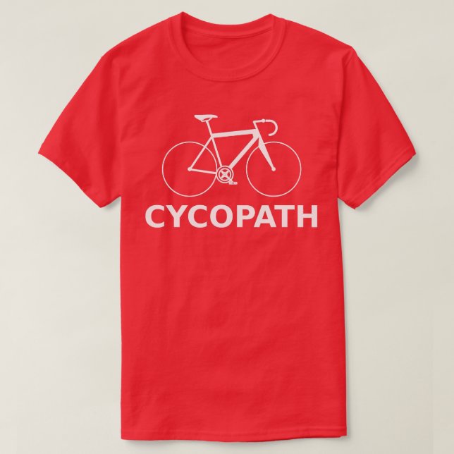 Cycopath Funny Bicyclist Spaß Geschenk T-Shirt (Design vorne)