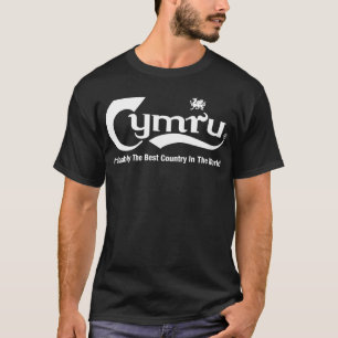 Cymru. .probably das beste Land in der Welt T-Shirt