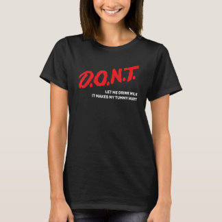 D O Lass mir nicht Milch trinken, das macht meinen T-Shirt