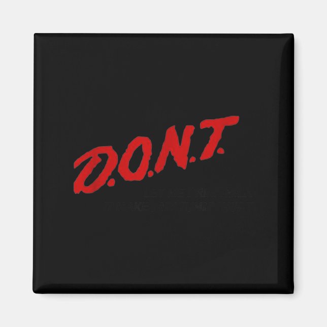 D.o.n.t. - Don't Let Me Drink Milk It Makes My Tum Magnet (Vorne)