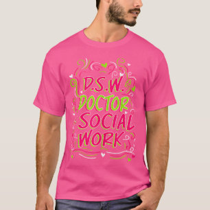 D.S.W. Doktor der Sozialarbeit T-Shirt