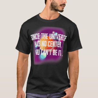 Da das Universum kein Zentrum hat, kann man 2019t  T-Shirt