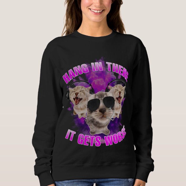 Da drin wird es schlimmer Katzenmütterinnen Sweatshirt (Vorderseite)