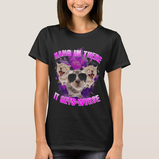 Da drin wird es schlimmer Katzenmütterinnen T-Shirt (Vorderseite)