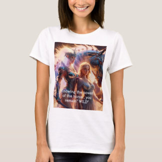 Da du den Power des Pferdes kennst, bleibst du wil T-Shirt