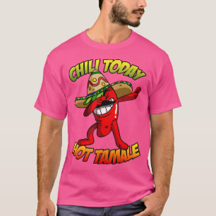 Dabbing Chili Pepper Chili Heute Heiße Tamale T-Shirt