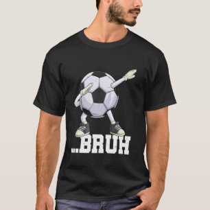 Dabbing Fußball Bruh Lustige Jungen Männer Frauen  T-Shirt