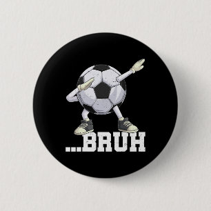 Dabbing Fußball Ll Bruh Lustige Jungen Männer Frau Button