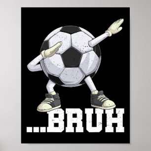 Dabbing Fußball Ll Bruh Lustige Jungen Männer Frau Poster
