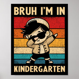 Dabbing Junge Bruh Ich Bin Im Kindergarten Kinder  Poster