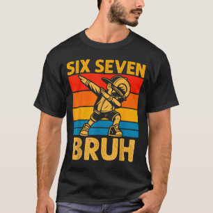 Dabbing Sechs Sieben Bruh 67 Meme 6 7 Zahlen Lusti T-Shirt