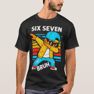 Dabbing Sechs Sieben Bruh 67 Meme 6 7 Zahlen Lusti T-Shirt