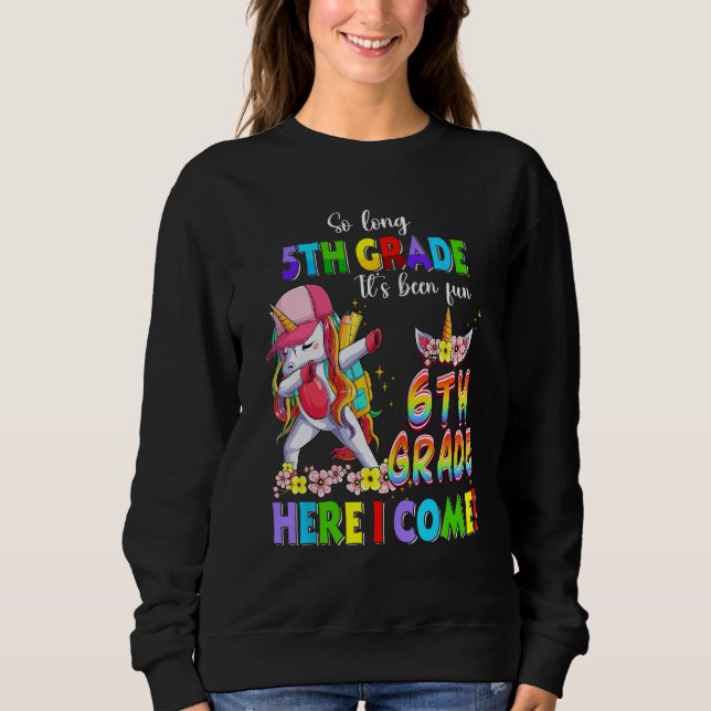 Dabbing Unicorn So long 5th grade 6th grade here I Sweatshirt (Vorderseite)