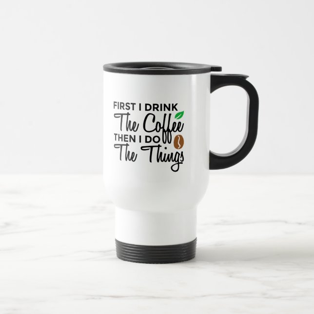 D'Abord Je Bois Du Café Custom Travel Mug (Droite)