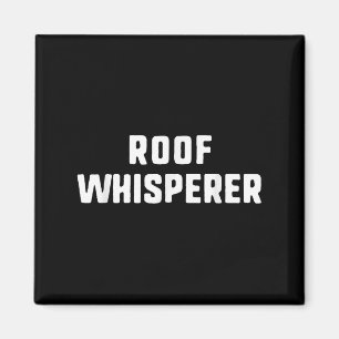 Dach Whisperer Funny Dach Roofer Magnet
