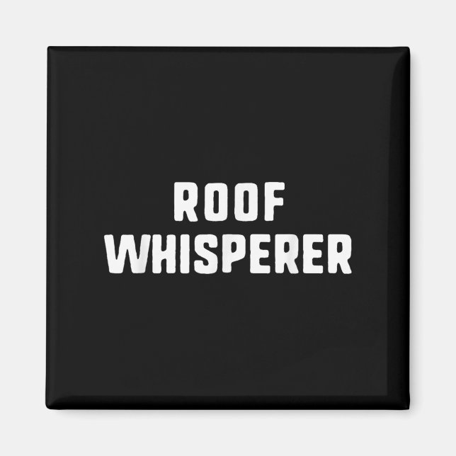 Dach Whisperer Funny Dach Roofer Magnet (Vorne)